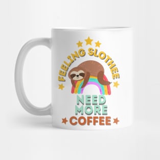 Feeling Slothee Need More Coffee Mug